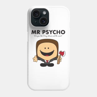 Mr Psycho Phone Case