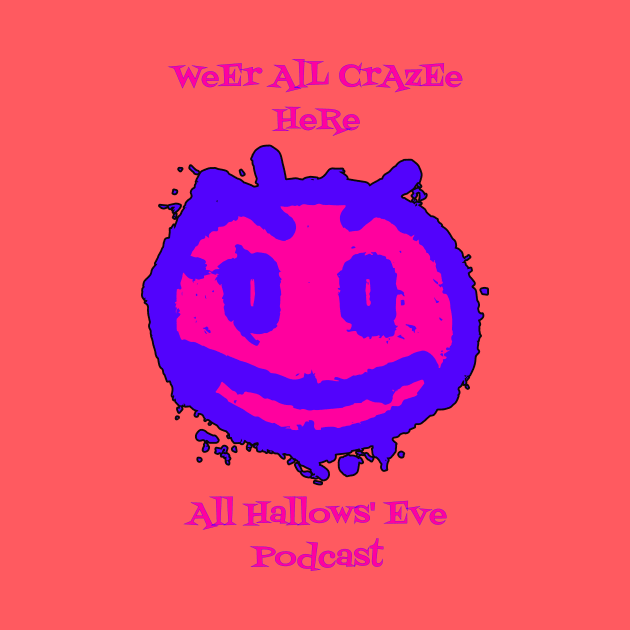 Weer All Crazy Here by All Hallows Eve Podcast 