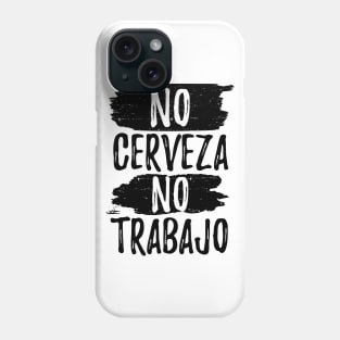 No Cerveza No trabajo - No beer no work Phone Case