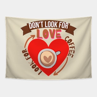 Don't Look For Love Look For Coffee Tapestry