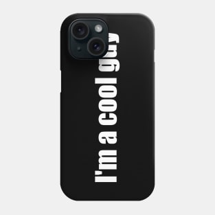 I'm a cool guy Phone Case