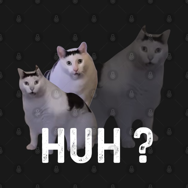 Huh Cat Meme by LaroyaloTees