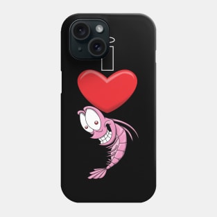 I Love Shrimp Phone Case