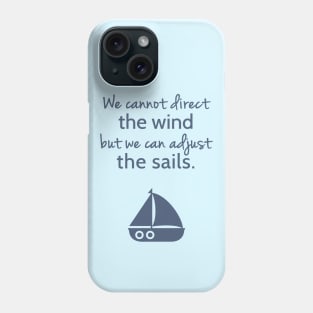 Sailboat Cannot Direct The Wind But Can Adjust The Sail Phone Case