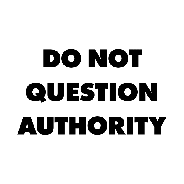 Do Not Question Authority - They Live by Nonstop Shirts