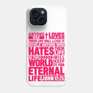 John 12:25 Eternal Life Phone Case