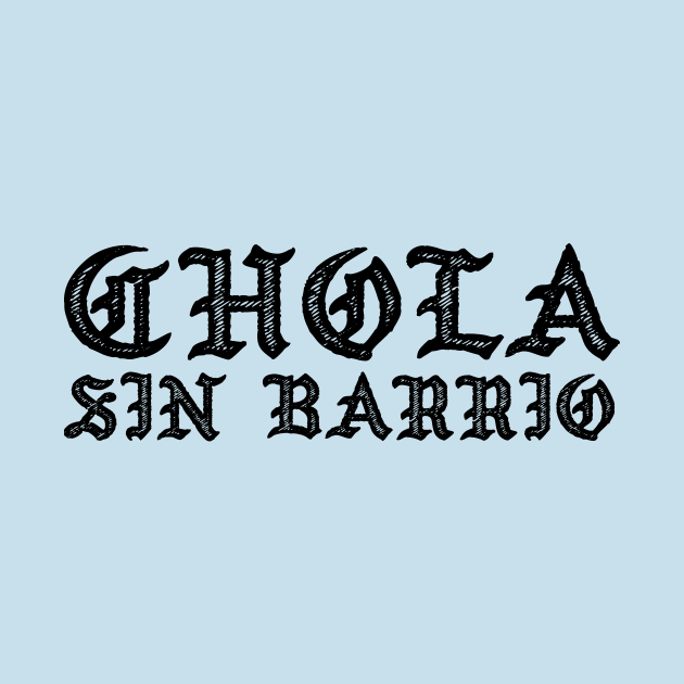 Chola sin Barrio - Chola without a gang - Chicana by verde