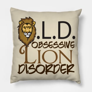 Funny Obsessive Lion Disorder Pillow