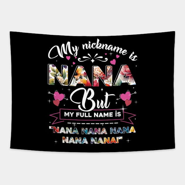 My Nickname is Nana, But My Full Name is Nana Nana Nana and Nana Tapestry by Gadsengarland.Art