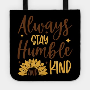 always stay humble and kind Tote