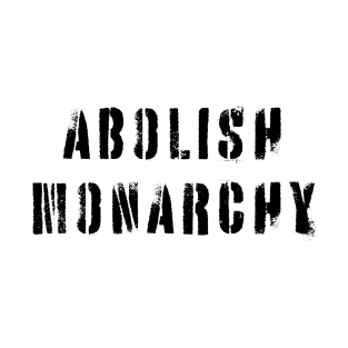 Abolish Monarchy T-Shirt