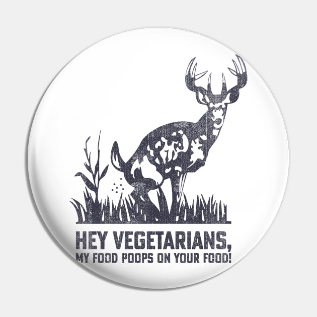 Hey Vegetarians My Food Poops On Your Food In Back Pin by US GIFT
