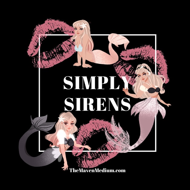 The Maven Medium- Simply Sirens by TheMavenMedium