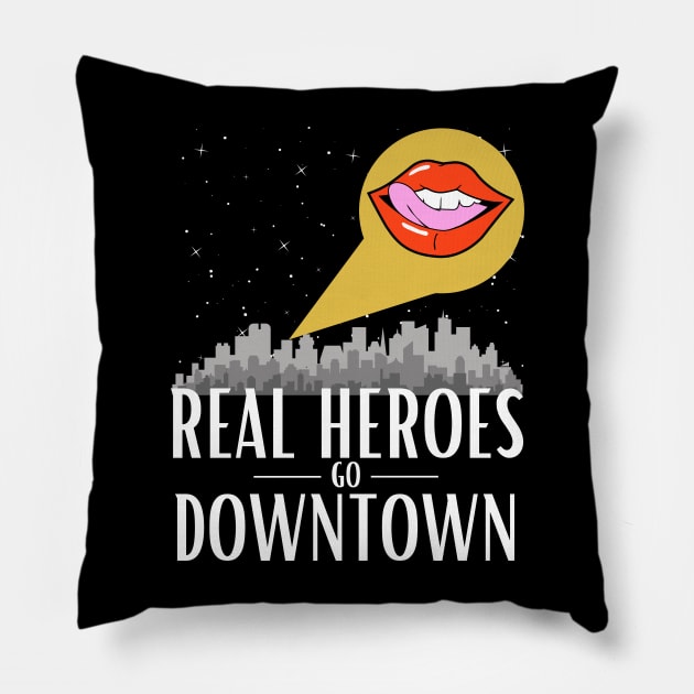 Real Heroes Go Downtown Pillow by Damn_Nation_Inc