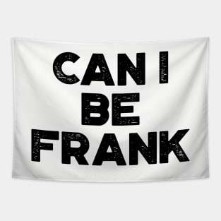 Can I Be Frank Funny Tapestry