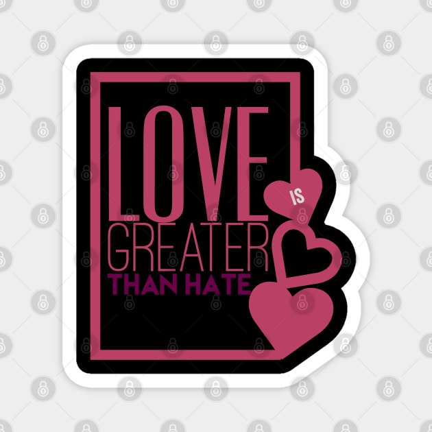 Love is greater than hate gift idea Magnet by kirkomed