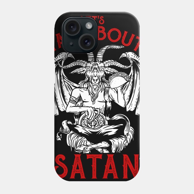 Let's Taco Bout It - Satanic Satan T-Shirt Phone Case by biNutz