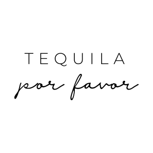 Tequila por favor T-Shirt