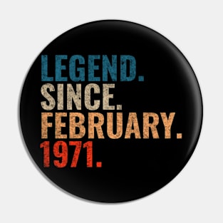 Legend since February 1971 Retro 1971 birthday shirt Pin