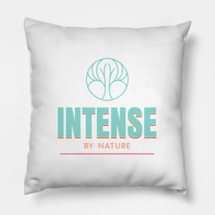Intense By Nature Quote Motivational Inspirational Pillow