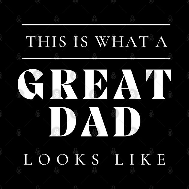 This Is What A Great Dad Looks Like. Classic Dad Design for Fathers Day. by That Cheeky Tee