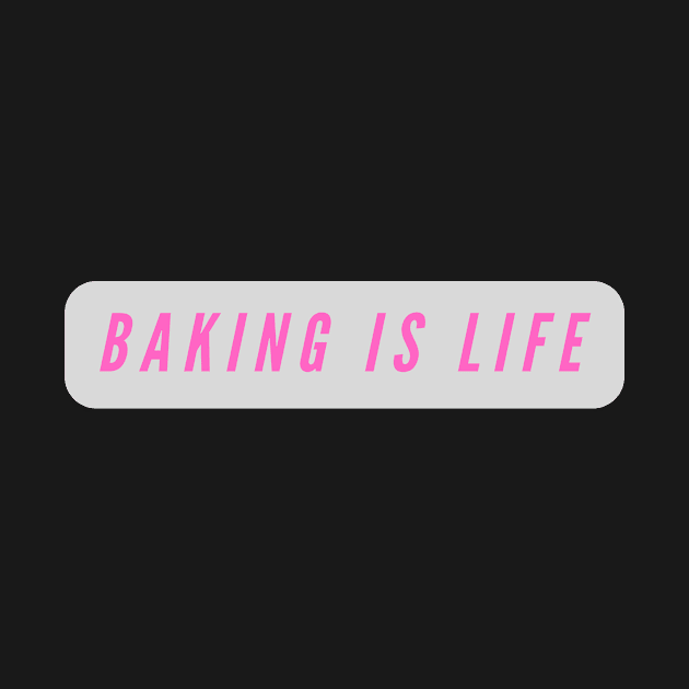 Baking is life by C-Dogg