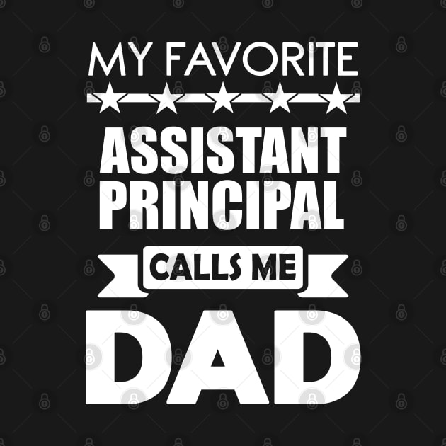 Favorite Assistant Principal Dad fathers day Best Daddy Gift by mahmuq