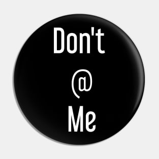 Don't @ Me Pin