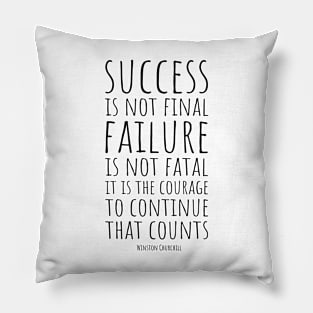 Success Is Not Final, Failure Is Not Fatal: It Is the Courage to Continue That Count | Winston Churchill | Inspirational and Motivational Quote Pillow