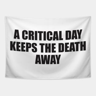 a critical a day keeps the death away Tapestry