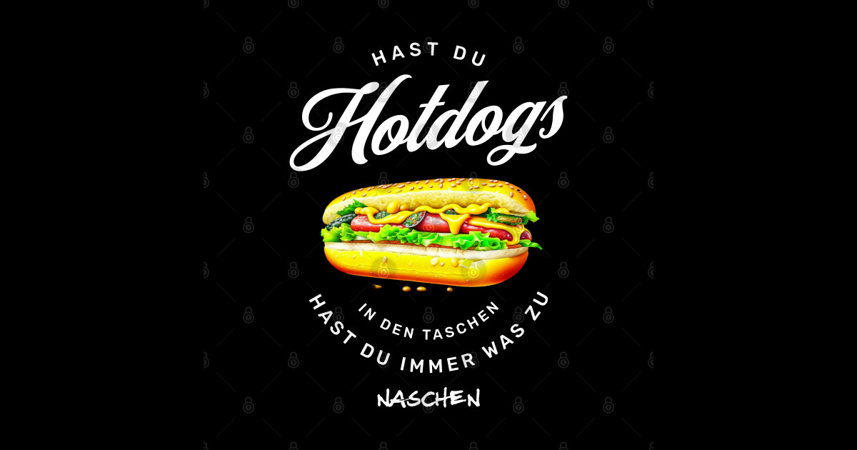 Hast du Hotdogs in den Taschen hast du immer was zu naschen lustig