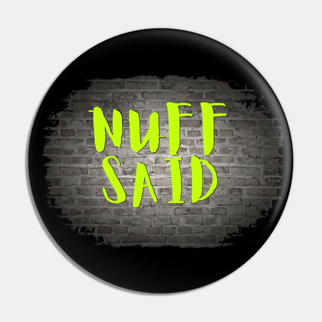 NUFF SAID Pin by Tony Cisse Art Originals