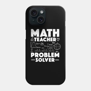 Problem Solver Math Teacher Back To School Teachers Teaching Phone Case
