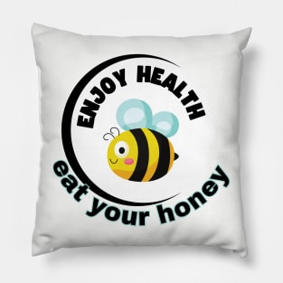 Enjoy health eat your honey Pillow