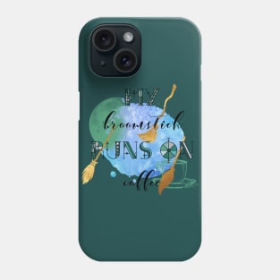 Witchy Puns - My Broomstick Runs On Coffee Phone Case