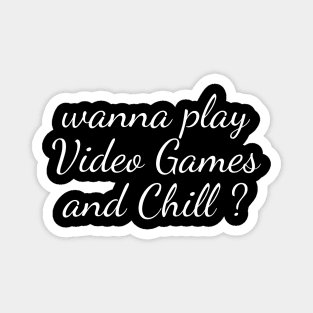 Wanna Play Video Games And Chill Magnet