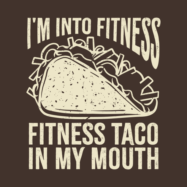 i'm into fitness - fitness taco in my mouth by GosokanKelambu