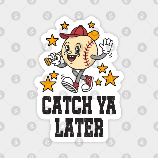 Catch Ya Later: Funny Smiling Cartoon Baseball Magnet by TwistedCharm