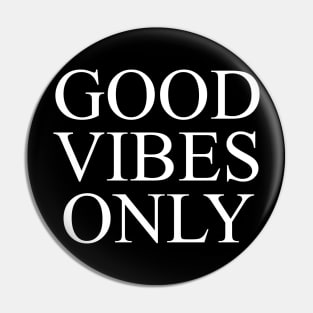 good vibes only Pin