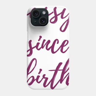 Sassy Since Birth Phone Case