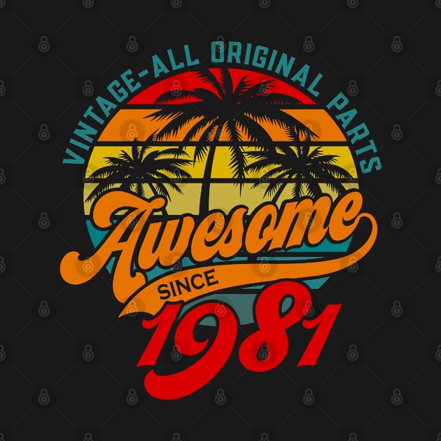 Awesome Since 1981 Vintage Birthday by DAN LE