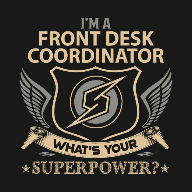 Front Desk Coordinator T Shirt - Superpower Gift Item Tee by Cosimiaart