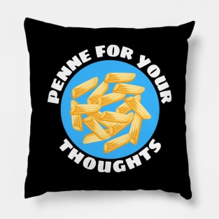 Penne For Your Thoughts | Pasta Pun Pillow