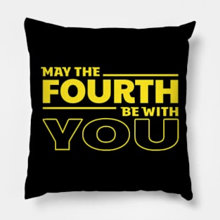 May The Fourth Be With You Pillow