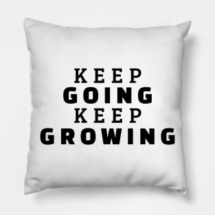 Keep Going Keep Growing Pillow