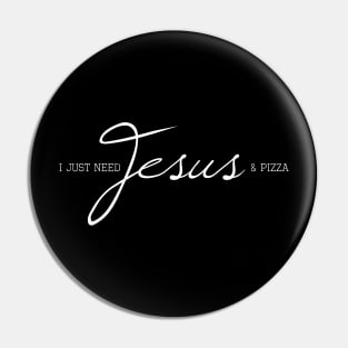 I Just Need Jesus & Pizza Pin