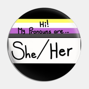 Hi my pronouns are - She/Her - Nonbinary pride Pin