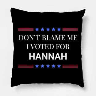 Dont Blame Me I Voted For Hannah Pillow