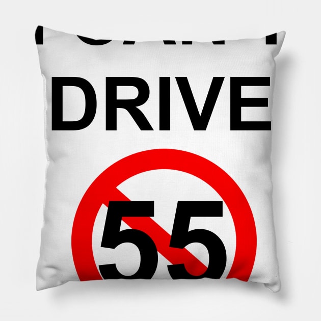 I Can't Drive 55 - v2 Pillow by thomtran