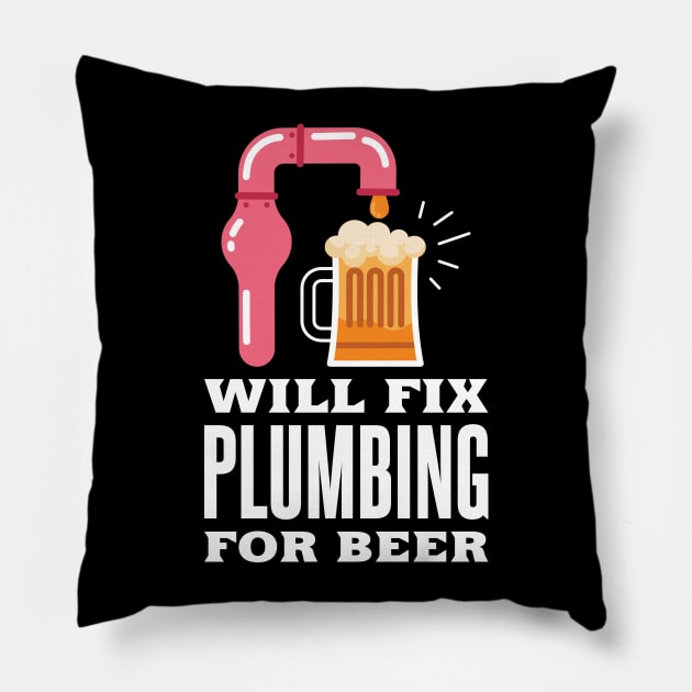 Plumber Plumbing for Beer Pillow by TheBestHumorApparel